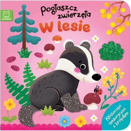 Streichle die Tiere: Im Wald – Sinnesbuch mit Tast-Elementen und Glitzer (Brokat)