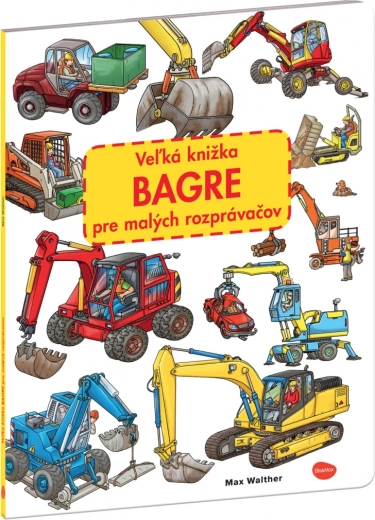 Das große Baggerbilderbuch für kleine Erzähler – Baumaschinen und Baustelle